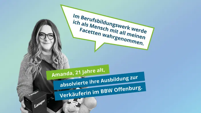 Amanda hält Produkte aus dem Supermarkt in den Händen, mit ihrer Aussage: Im Berufsbildungswerk werde ich als Mensch mit all meinen Facetten wahrgenommen.